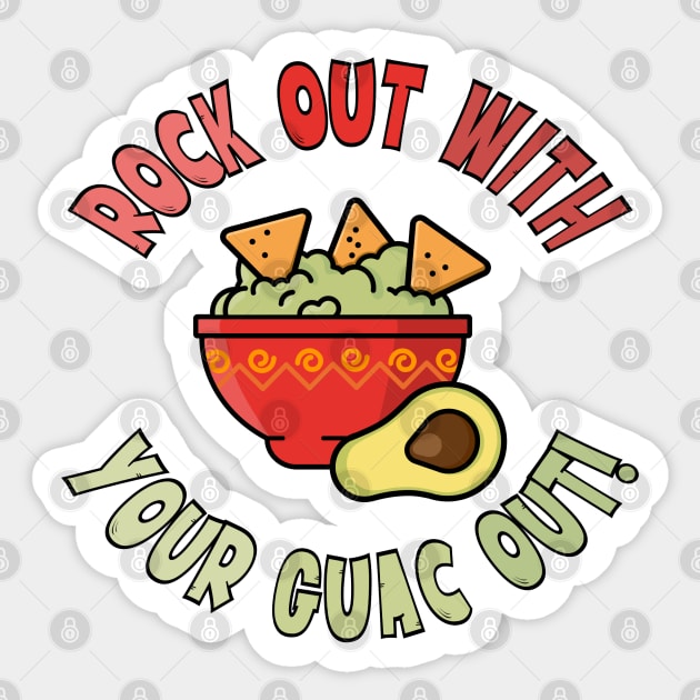 Rock Out With Your Guac Out Sticker by AngryMongoAff